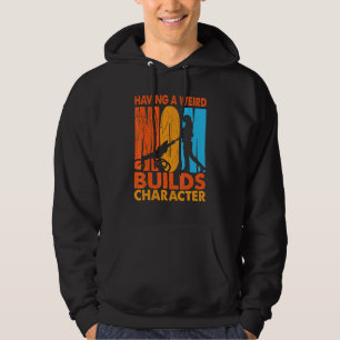 Having A Weird Mum Builds Character Daughter Hoodie