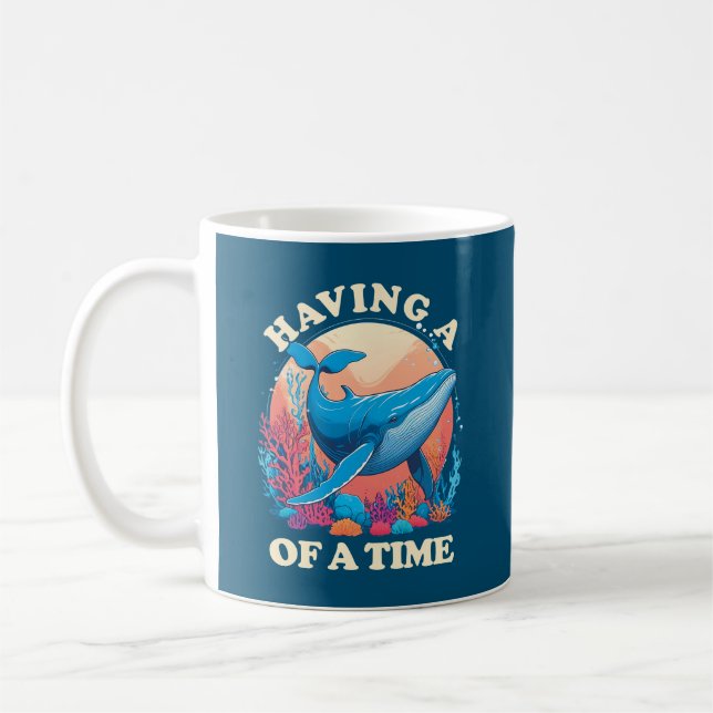 Having a whale of a time - Funny Quote Coffee Mug (Left)