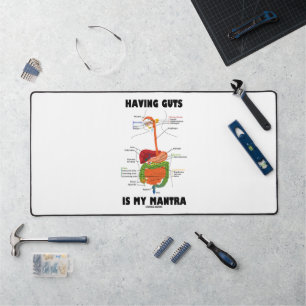 Having Guts Is My Mantra Digestive System Humour Desk Mat