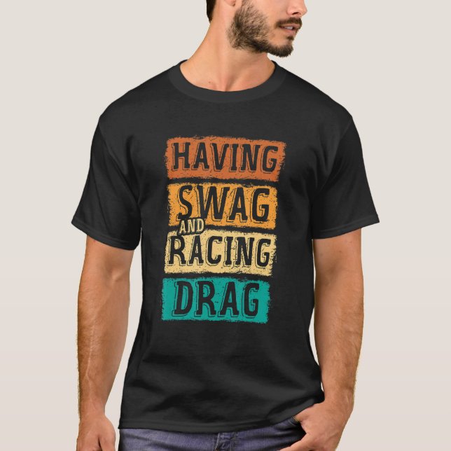 Having Swag And Racing Drag Motorboat Racing Speed T-Shirt (Front)