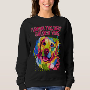 Having the Best Golden Time  Golden Retriever Humo Sweatshirt