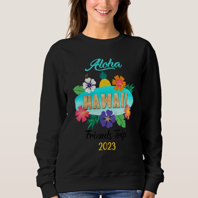 Hawaii Aloha Hawaiian Family Trip 2023_13 Sweatshirt (Front)