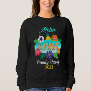 Hawaii Aloha Hawaiian Family Trip 2023_5 Sweatshirt