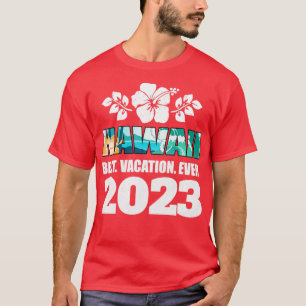 Hawaii Best Vacation Ever 2023 Family Vacation Sou T-Shirt