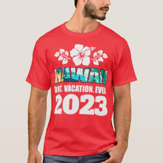 Hawaii Best Vacation Ever 2023 Family Vacation Sou T-Shirt