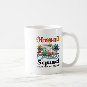 Hawaii Cruise Squad 2025 Hawaii Friend Family Crui Coffee Mug