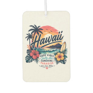 Hawaii – Good Vibes, Salty Air, Sunshine Paradise Car Air Freshener