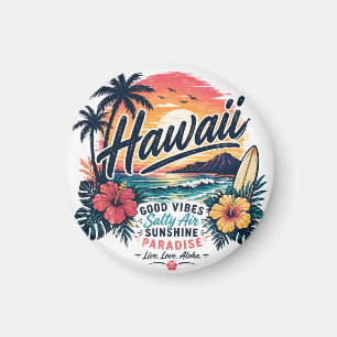 Hawaii – Good Vibes, Salty Air, Sunshine Paradise Magnet