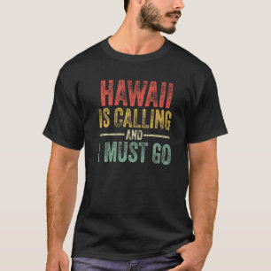 Hawaii Is Calling And I Must Go Funny Home State V T-Shirt