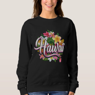 Hawaii Lover with Hawaii Flowers Hawaiian Sweatshirt