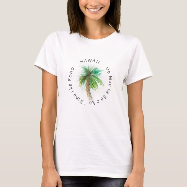 Hawaii Motto Palm Tree Watercolor T-shirt (Front)