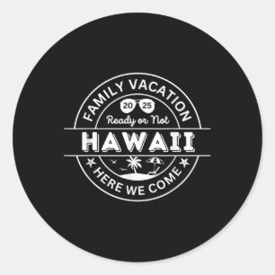 Hawaii Trip 2025 Family Vacation Here We Come Matc Classic Round Sticker