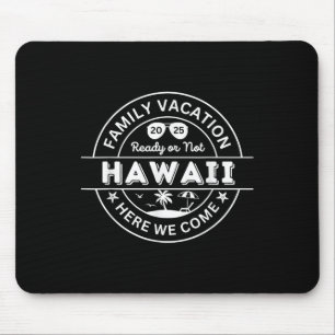 Hawaii Trip 2025 Family Vacation Here We Come Matc Mouse Pad
