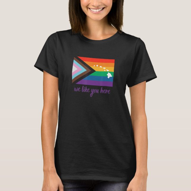 Hawaii We Like You Here Progress Pride Flag T-Shirt (Front)