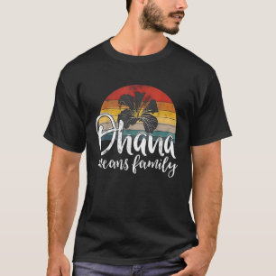 Hawaiian Ohana Means Family Hawaii Tropical Summer T-Shirt