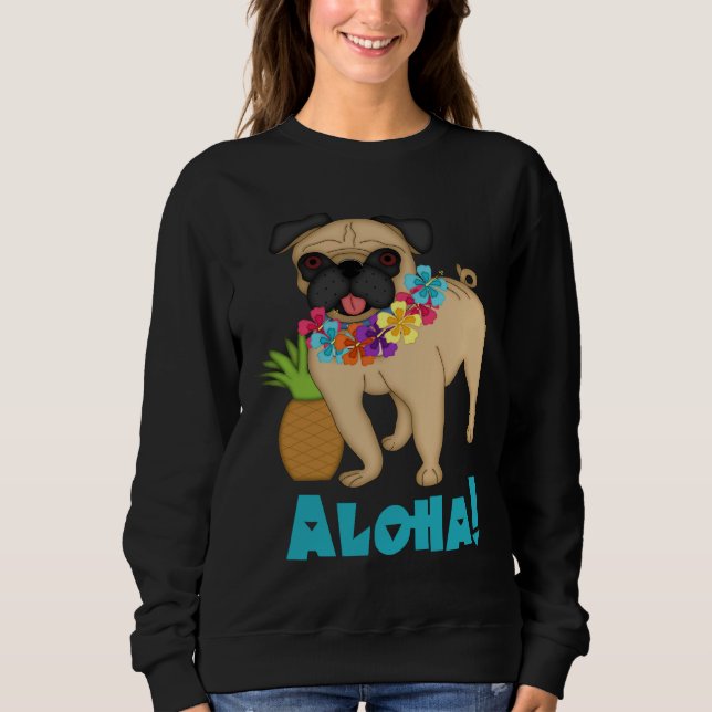 Hawaiian Pug - Aloha Classic T-Shirt 304 Sweatshirt (Front)