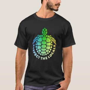 Hawaiian Sea Turtle Ocean Animal Respect The Local T-Shirt