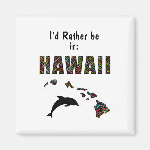 Hawaiian Themed T Shirt I'd Rather Be In Hawaii Fu Magnet