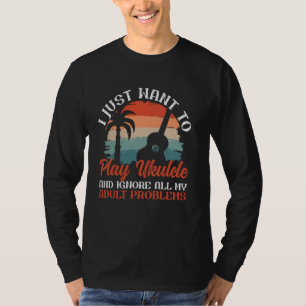 Hawaiian Ukulele Uke I Just Want To Play Ukulele A T-Shirt