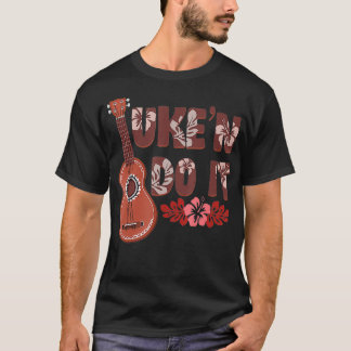 Hawaiian Ukulele Uke 'N Do It Flower  T-Shirt