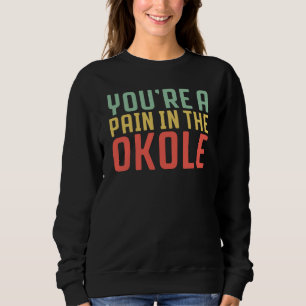 Hawaiian You Are a Pain in the Okole Hawaii Pineap Sweatshirt