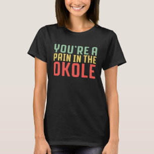 Hawaiian You Are a Pain in the Okole Hawaii Pineap T-Shirt
