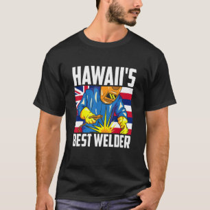 Hawaii's Best Welder Ironworker Ironsmith Hawaii W T-Shirt