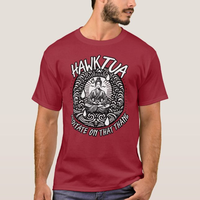 Hawk Tua Meditate on theThang T-shirt (Front)