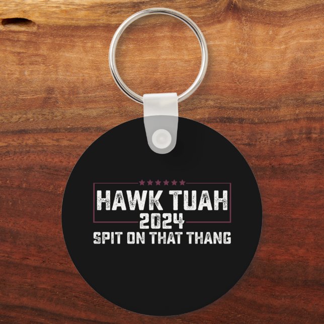 Hawk Tuah 2024 Spit On That Thing Presidential  Key Ring (Front)
