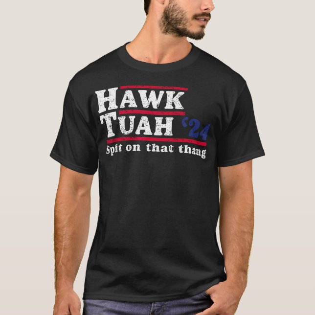 Hawk Tuah 24 Spit On That Thang T-Shirt (Front)