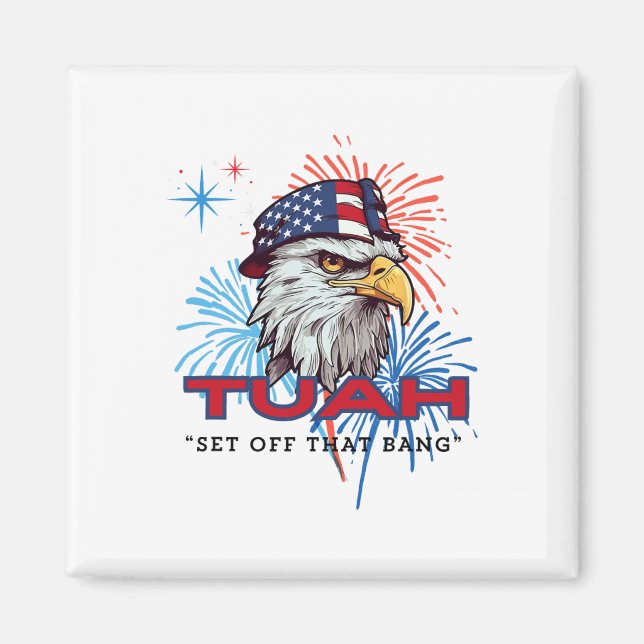Hawk Tuah Set Off That Bang Funny 4th Of July Hawk Magnet (Front)