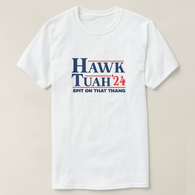 Hawk Tuah Shirt Spit on That Thang 24 (Design Front)