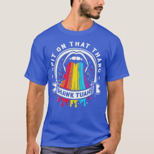 Hawk Tuah Spit On That Thang 1 T-Shirt