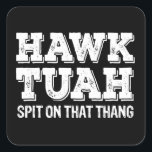 Hawk Tuah Spit On That Thang Funny  Square Sticker<br><div class="desc">Funny trendy vibes!</div>