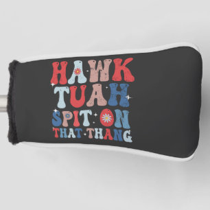 Hawk Tuah Spit On That Thang Groovy American Retro Golf Head Cover