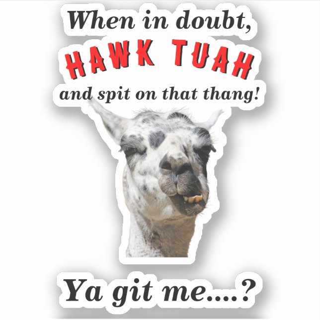 Hawk tuah spitting llama redneck parody (Front)
