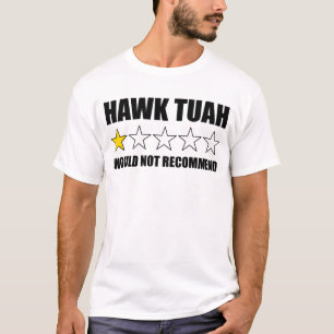 Hawk Tuah Would Not Recommend Funny Hawk Tuah T-Shirt