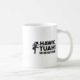Hawk Tush Spit On That Thang Viral Election Parody Coffee Mug