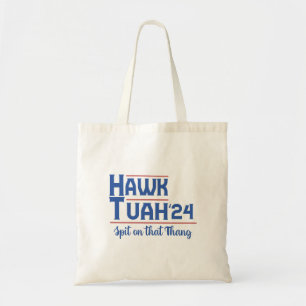 Hawk Tush Spit on that Thing Presidential Trump Tote Bag