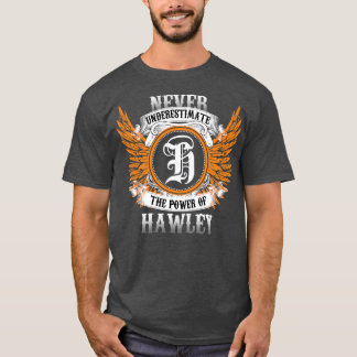 Hawley Name Shirt Never Underestimate The Power Of