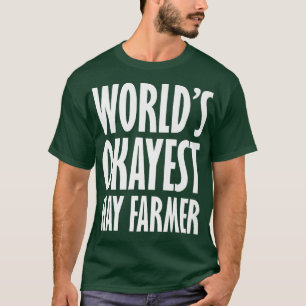 Hay Farmer World's Okayest Funny  T-Shirt