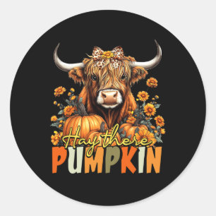 Hay There Pumpkin Highland Cow Fall Autumn Thanksg Classic Round Sticker