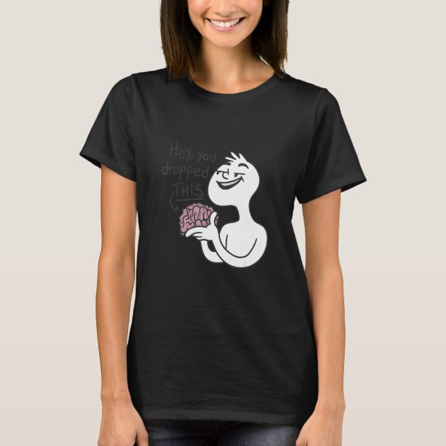 Hay You Dropped This T-Shirt (Front)