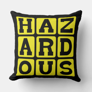 Hazardous, Highly Dangerous Cushion