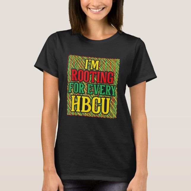 Hbcu Black History Month I M Rooting For Every Hbc T-Shirt (Front)