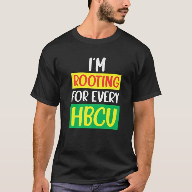 HBCU Black History Month I'm Rooting For Every HBC T-Shirt (Front)