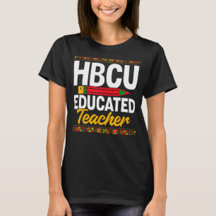 HBCU College Student - HBCU Educated Teacher 1 T-Shirt