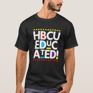 Hbcu Educated Alumni For Men Women & Kids T-Shirt