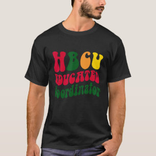 Hbcu Educated Coordinator Black College Alumni App T-Shirt