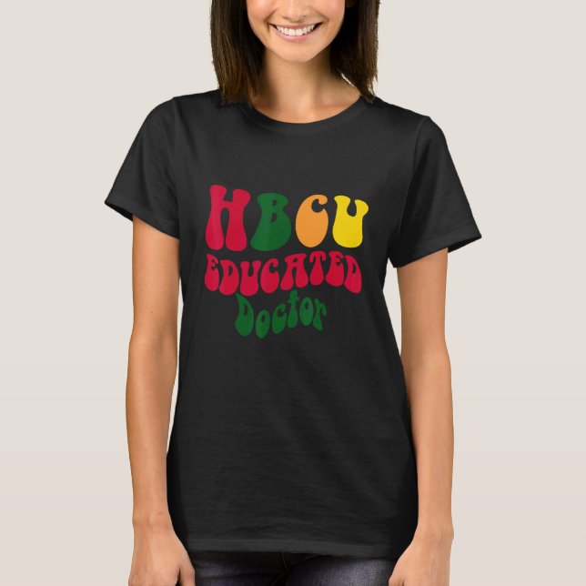 HBCU Educated doctor Black college Alumni Apparel  T-Shirt (Front)